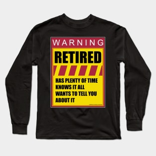 Retired Warning Label Labor Day Worker Novelty Gift Long Sleeve T-Shirt